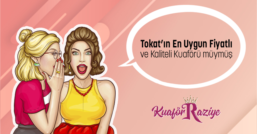 Kuaför Raziye - Bayan Kuaförü Tokat Merkez