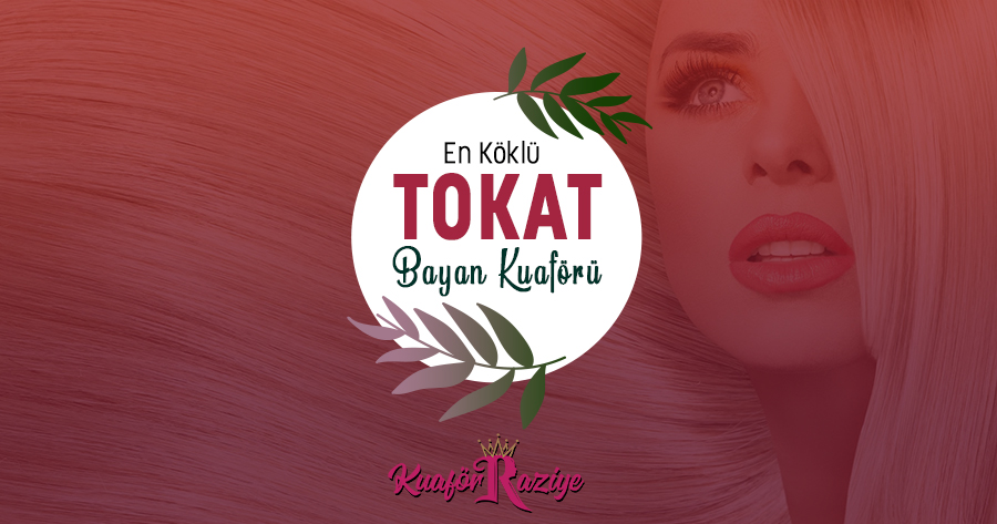 Kuaför Raziye - Bayan Kuaförü Tokat Merkez
