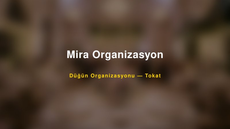 Mira Organizasyon — Tokat Kır Düğünü Mekanı Rehberi