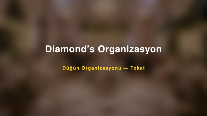 Diamond’s Organizasyon — Tokat Kır Düğünü Mekanı Rehberi