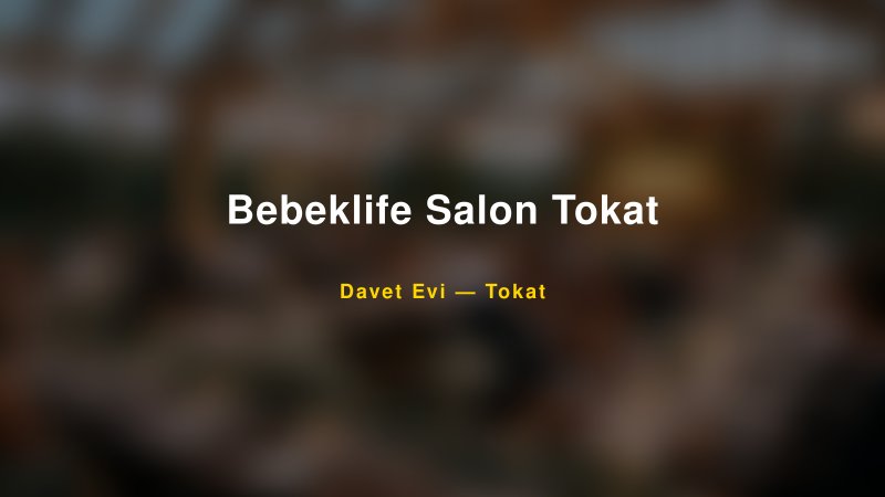 Bebeklife Salon Tokat Fiyatları ve Paket Seçenekleri — 1